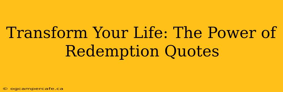 Transform Your Life: The Power of Redemption Quotes