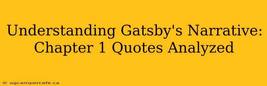 Understanding Gatsby's Narrative: Chapter 1 Quotes Analyzed