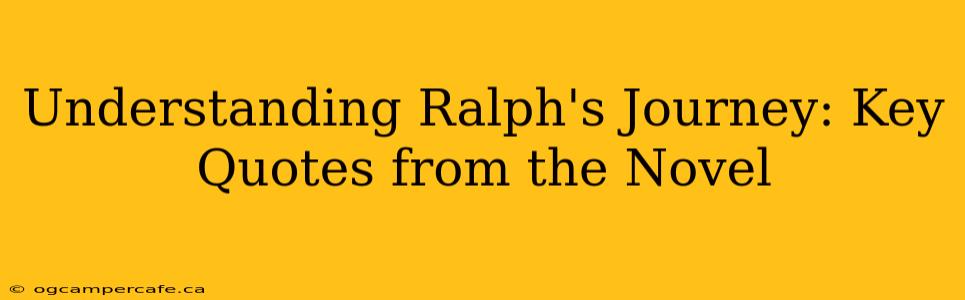 Understanding Ralph's Journey: Key Quotes from the Novel