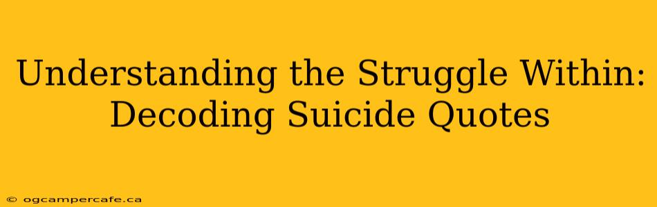 Understanding the Struggle Within: Decoding Suicide Quotes