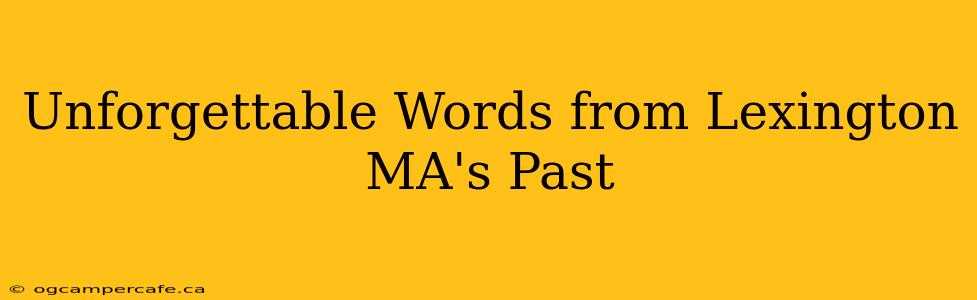 Unforgettable Words from Lexington MA's Past