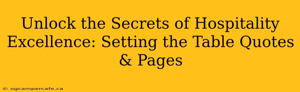 Unlock the Secrets of Hospitality Excellence: Setting the Table Quotes & Pages