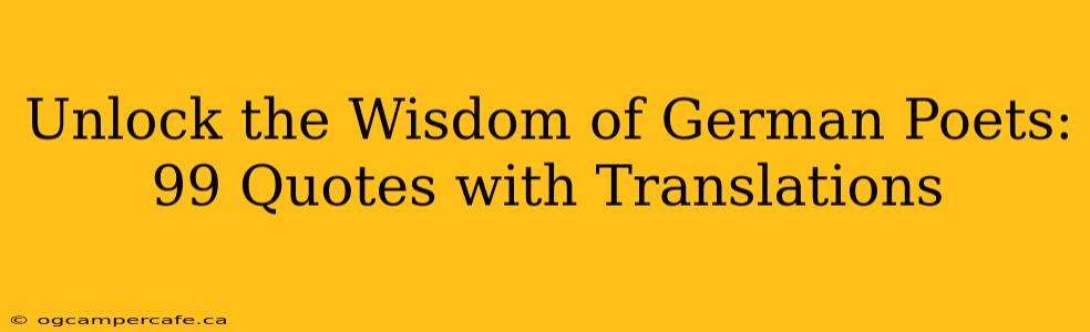 Unlock the Wisdom of German Poets: 99 Quotes with Translations