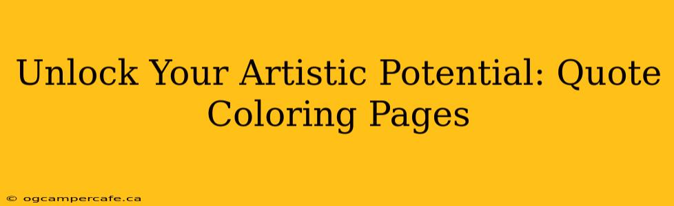 Unlock Your Artistic Potential: Quote Coloring Pages