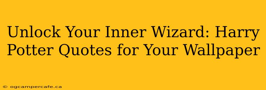 Unlock Your Inner Wizard: Harry Potter Quotes for Your Wallpaper