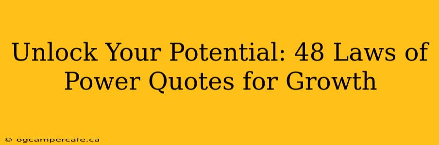 Unlock Your Potential: 48 Laws of Power Quotes for Growth