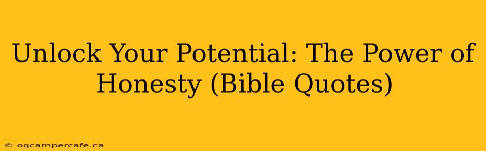 Unlock Your Potential: The Power of Honesty (Bible Quotes)