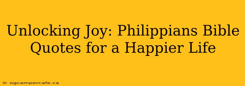 Unlocking Joy: Philippians Bible Quotes for a Happier Life