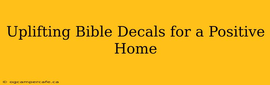 Uplifting Bible Decals for a Positive Home