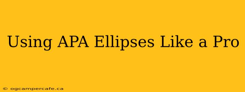 Using APA Ellipses Like a Pro