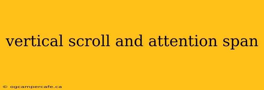 vertical scroll and attention span