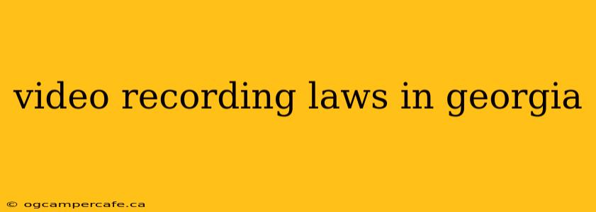 video recording laws in georgia