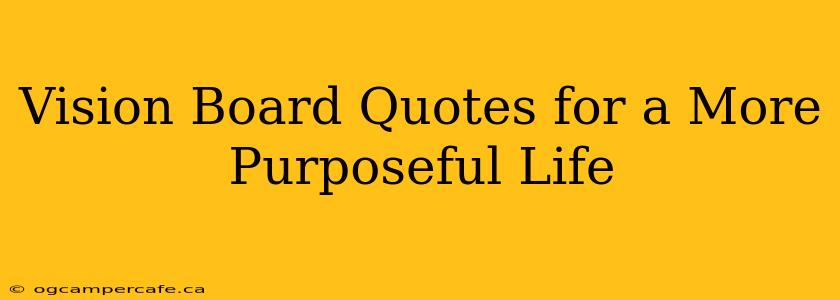 Vision Board Quotes for a More Purposeful Life