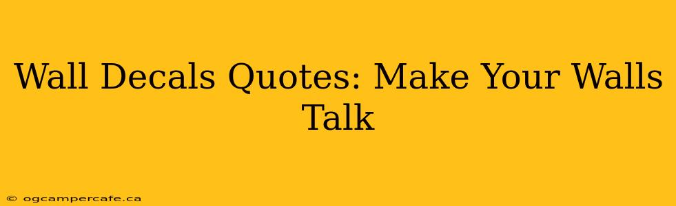 Wall Decals Quotes: Make Your Walls Talk