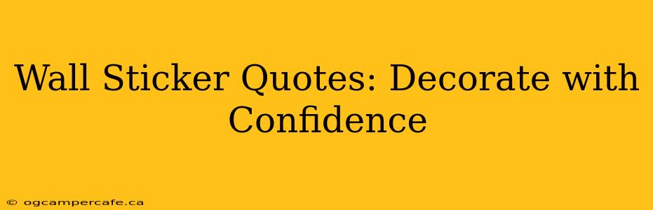 Wall Sticker Quotes: Decorate with Confidence