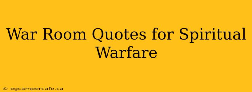 War Room Quotes for Spiritual Warfare