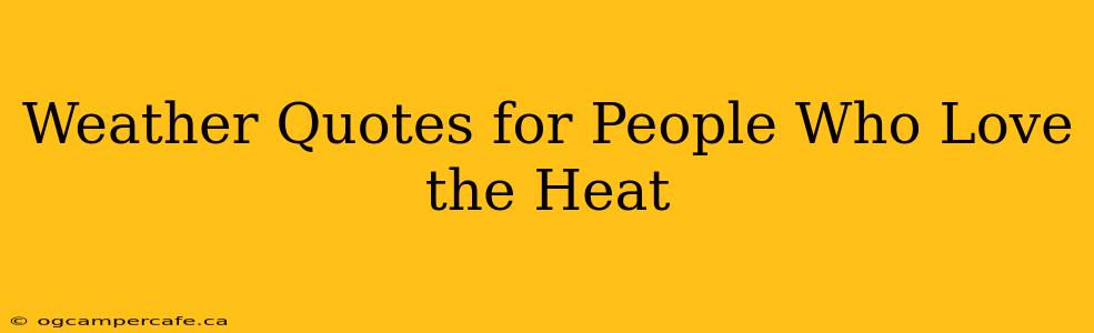 Weather Quotes for People Who Love the Heat