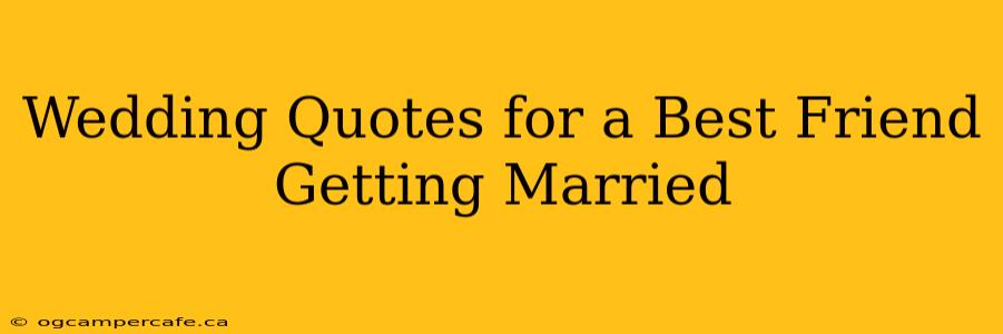 Wedding Quotes for a Best Friend Getting Married