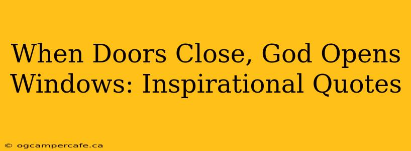 When Doors Close, God Opens Windows: Inspirational Quotes