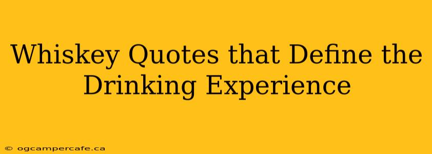 Whiskey Quotes that Define the Drinking Experience