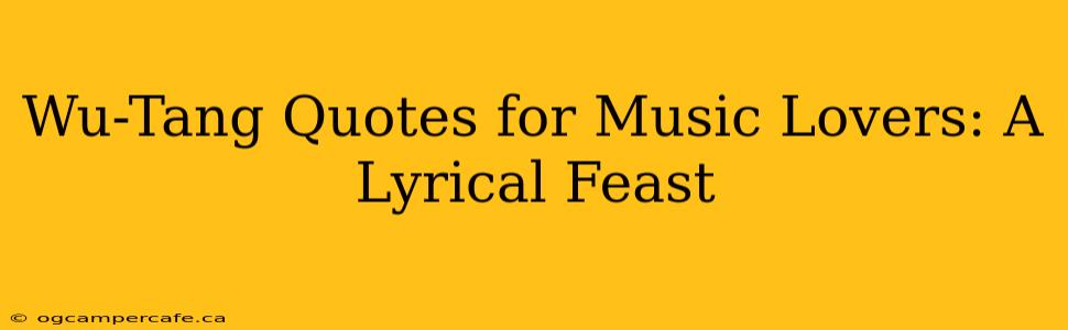 Wu-Tang Quotes for Music Lovers: A Lyrical Feast