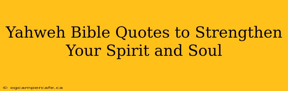 Yahweh Bible Quotes to Strengthen Your Spirit and Soul