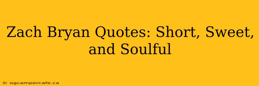 Zach Bryan Quotes: Short, Sweet, and Soulful